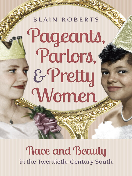 Title details for Pageants, Parlors, and Pretty Women by Blain Roberts - Available